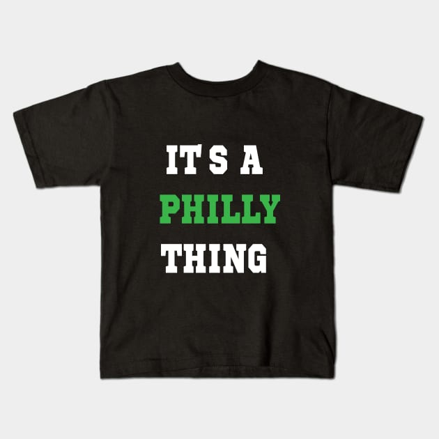 IT'S A PHILLY THING - It's A Philadelphia Thing Fan Lover Kids T-Shirt by l designs